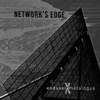 enduser, Metalogue - Network's Edge