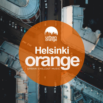 Urban Orange - Helsinki Orange: Urban Chillout Music