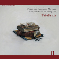 TrioFenix - Mozart: Complete Works for String Trio
