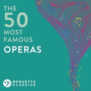 Various Artists - The 50 Most Famous Operas