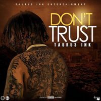 Taurus Ink - Don't Trust