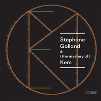 Stéphane Galland - Stéphane Galland & (the mystery of) Kem