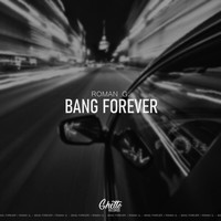 Roman G. - Bang Forever