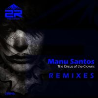 Manu Santos - The Circus of the Clowns (Remixes)