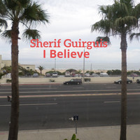 Sherif Guirguis - I Believe