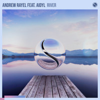 Andrew Rayel feat. AIDYL - River