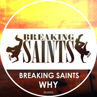 Breaking Saints - Why (Original)