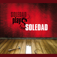 Soledad - Soledad Plays Soledad