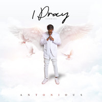 Antonious - I Pray (Explicit)