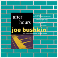 Joe Bushkin - After Hours