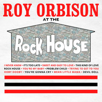 Roy Orbison - At the Rock House