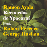 Ramón Ayala El Mensú - Recuerdos de Ypacaraí