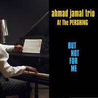 The Ahmad Jamal Trio - Ahmad Jamal at the Pershing