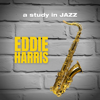 Eddie Harris - A Study in Jazz