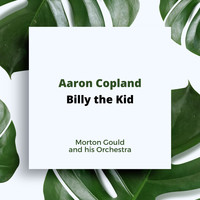 Morton Gould and His Orchestra - Aaron Copland: Billy the Kid