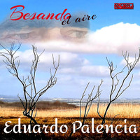Eduardo Palencia - Besando el Aire