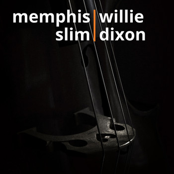 Memphis Slim and Willie Dixon - Songs of Memphis Slim & Willie Dixon