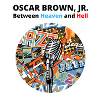 Oscar Brown, Jr. - Between Heaven and Hell