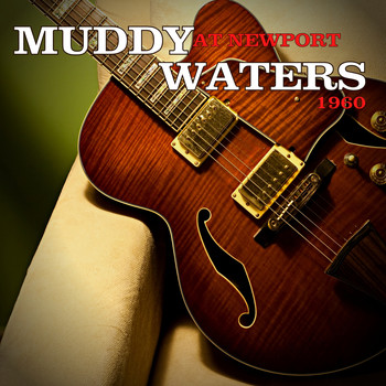 Muddy Waters - Muddy Waters at Newport 1960