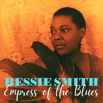 Bessie Smith - Empress of the Blues