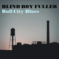 Blind Boy Fuller - Bull City Blues