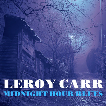Leroy Carr - Midnight Hour Blues