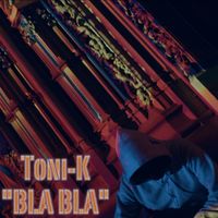 Toni-K - Bla Bla