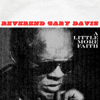 Reverend Gary Davis - A Little More Faith