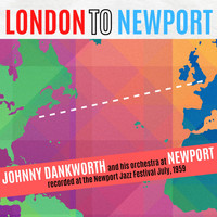 Johnny Dankworth - London to Newport