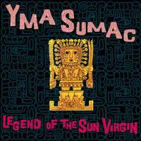 Yma Sumac - Legend of the Sun Virgin