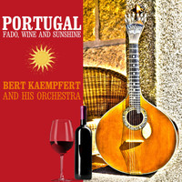 Bert Kaempfert And His Orchestra - Portugal: Fado, Wine and Sunshine