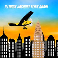 Illinois Jacquet - Illinois Jacquet Flies Again