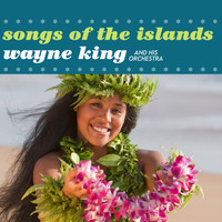 Wayne King - Songs of the Islands