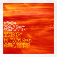 Teddy Edwards - Good Gravy!