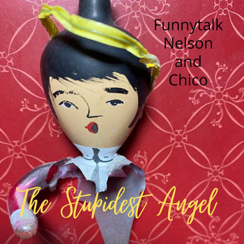 Funnytalk Nelson and Chico - The Stupidest Angel