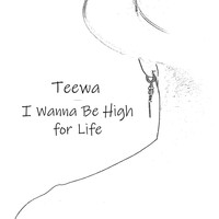 Teewa - I Wanna Be High for Life