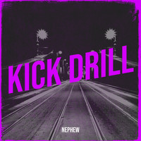Nephew - Kick Drill (Explicit)
