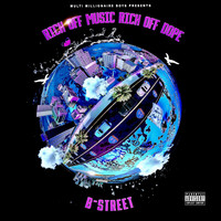 B.Street - Rich off Music Rich off Dope (Explicit)