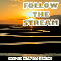 Martin Andreas Paulus - Follow the Stream