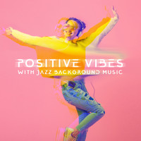 Waiting Room Background Music Ensemble - Positive Vibes with Jazz Background Music - Take a Moment and Be Free