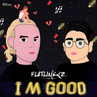 Flatlinerz - I'm Good