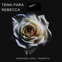 Fernando Lopez - Tema para Rebecca (Trompete)