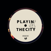 Playin' 4 The City - Mighty