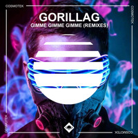 Gorillag - Gimme Gimme Gimme (Remixes)