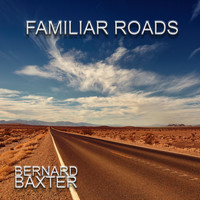 Bernard Baxter - Familiar Roads