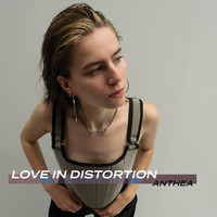 Anthea - Love in Distortion