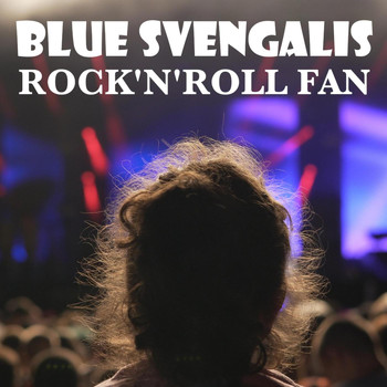 Blue Svengalis - Rock'n'Roll Fan