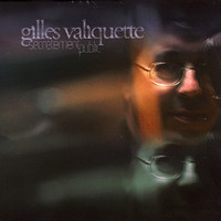 Gilles Valiquette - Secrètement public