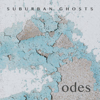 Odes - Suburban Ghosts