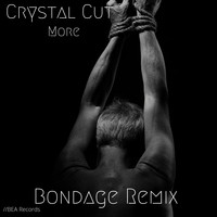 Crystal Cut / - More (Bondage Remix)